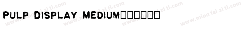 Pulp Display Medium字体转换